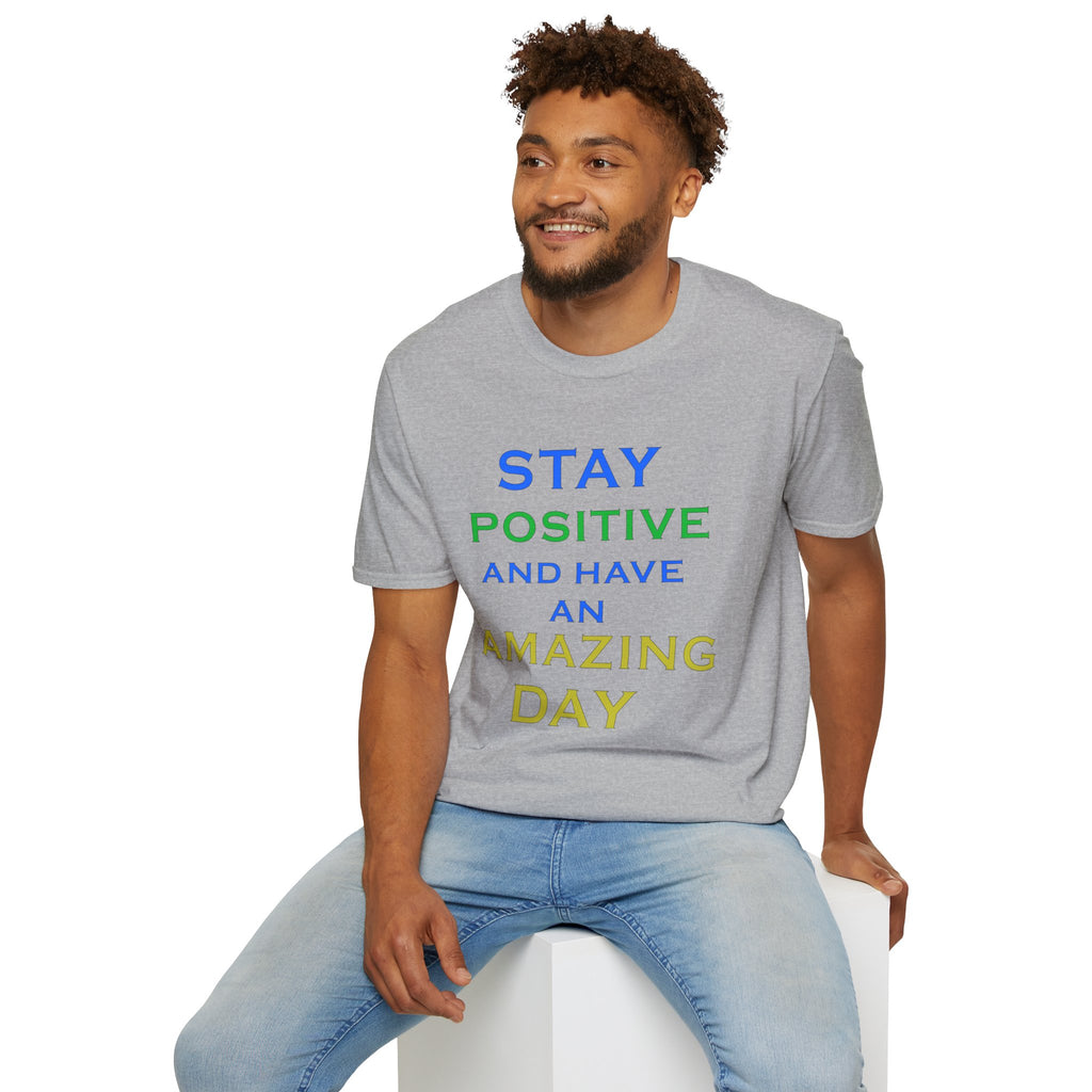 Positive Message T-Shirt — “Stay Positive and Have an Amazing Day” Motivational Tee