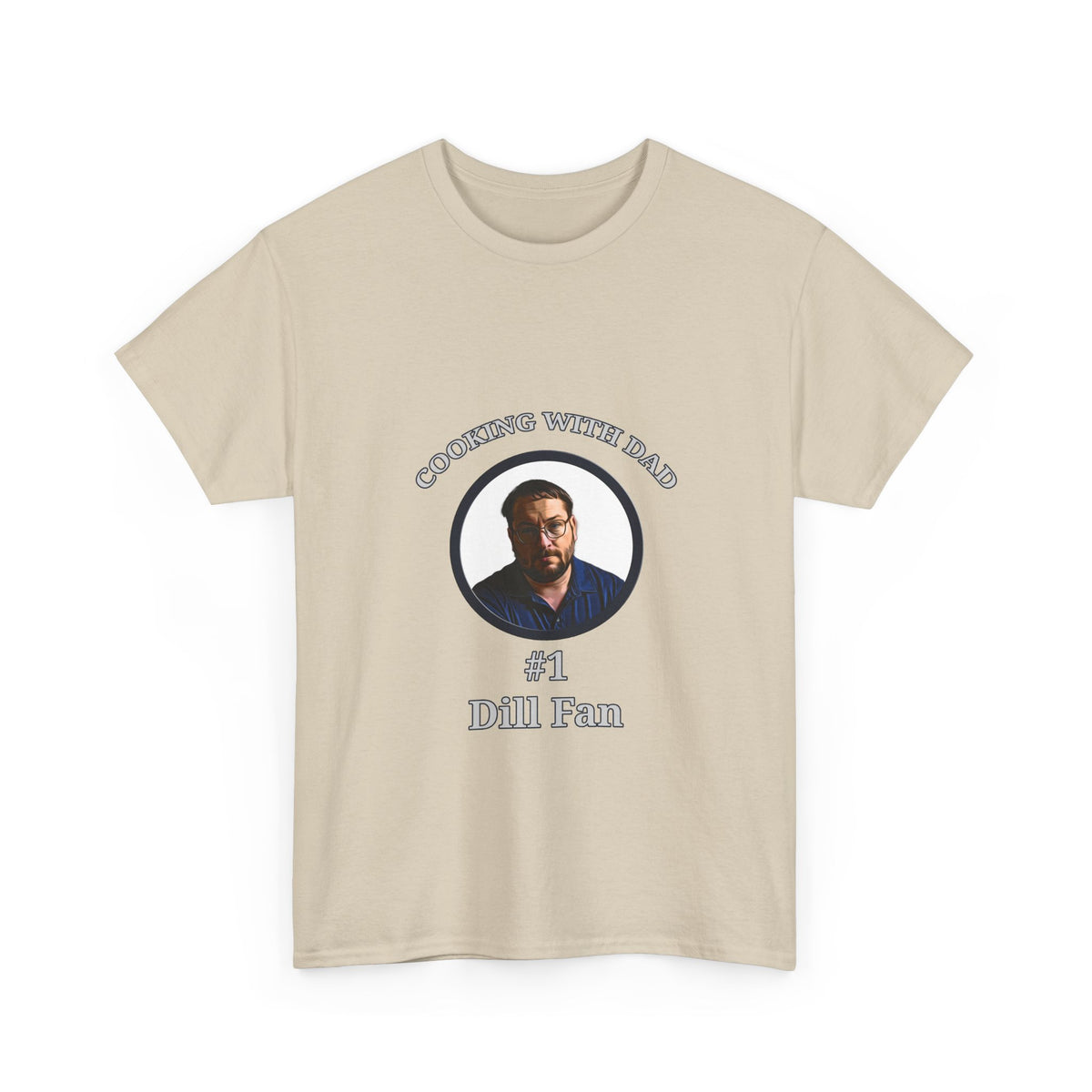 T-Shirt — "Cooking With Dad" #1 Dill Fan Graphic Tee
