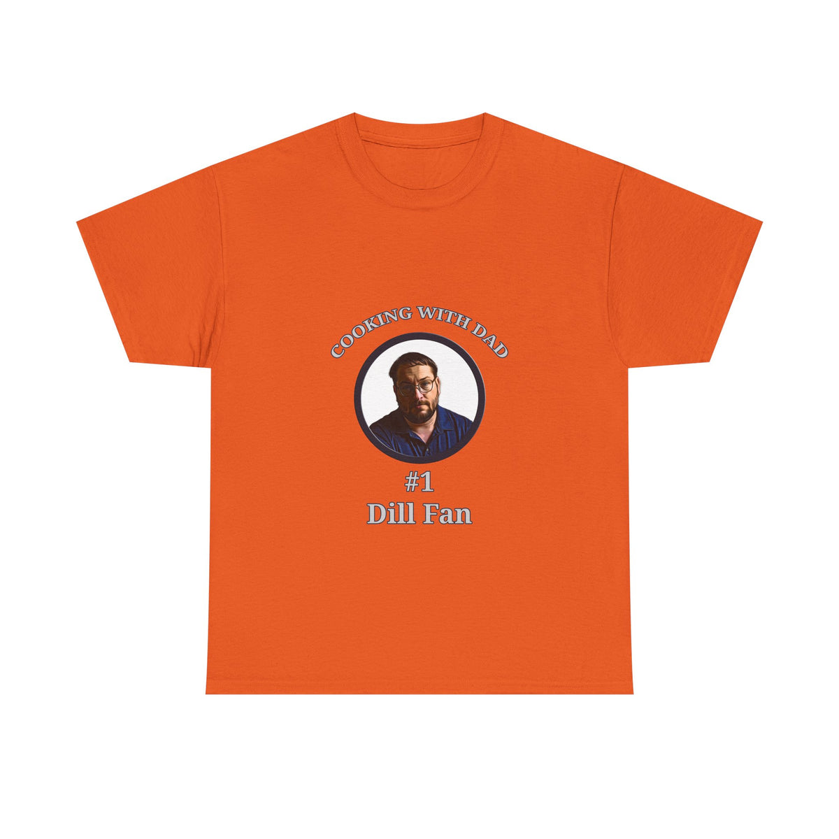 T-Shirt — "Cooking With Dad" #1 Dill Fan Graphic Tee