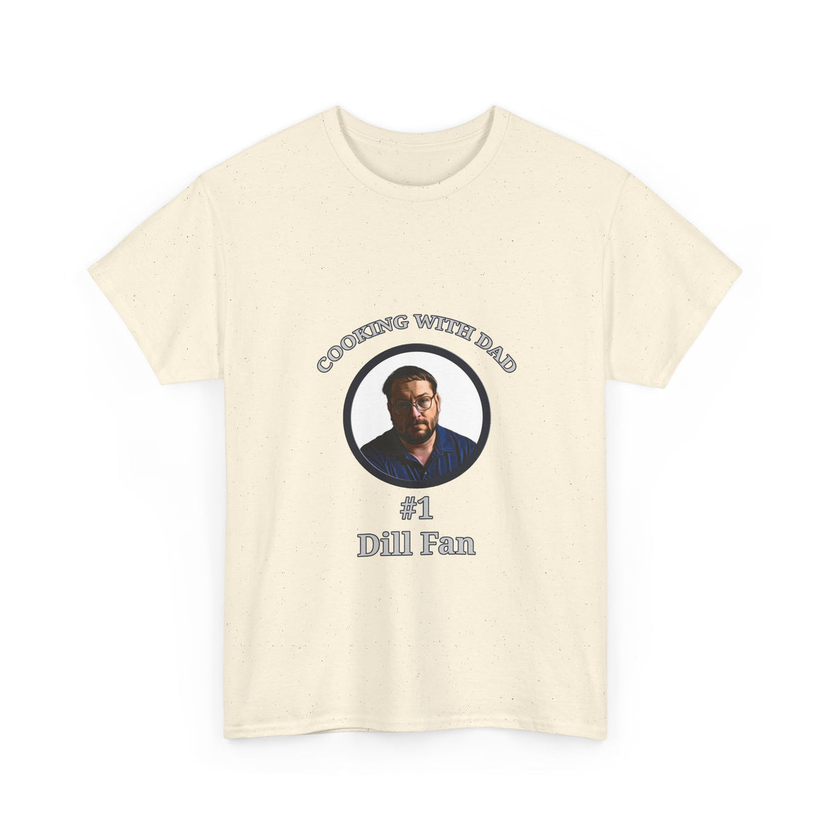 T-Shirt — "Cooking With Dad" #1 Dill Fan Graphic Tee