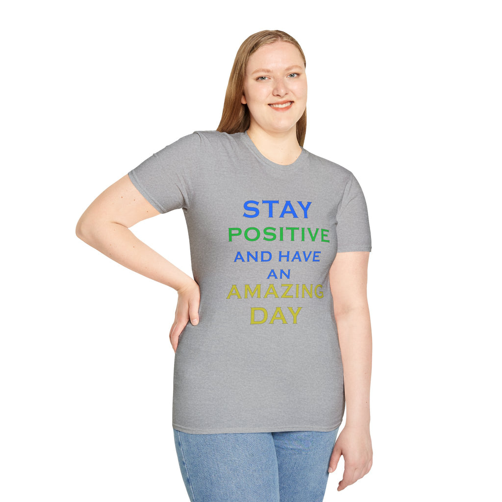 Positive Message T-Shirt — “Stay Positive and Have an Amazing Day” Motivational Tee