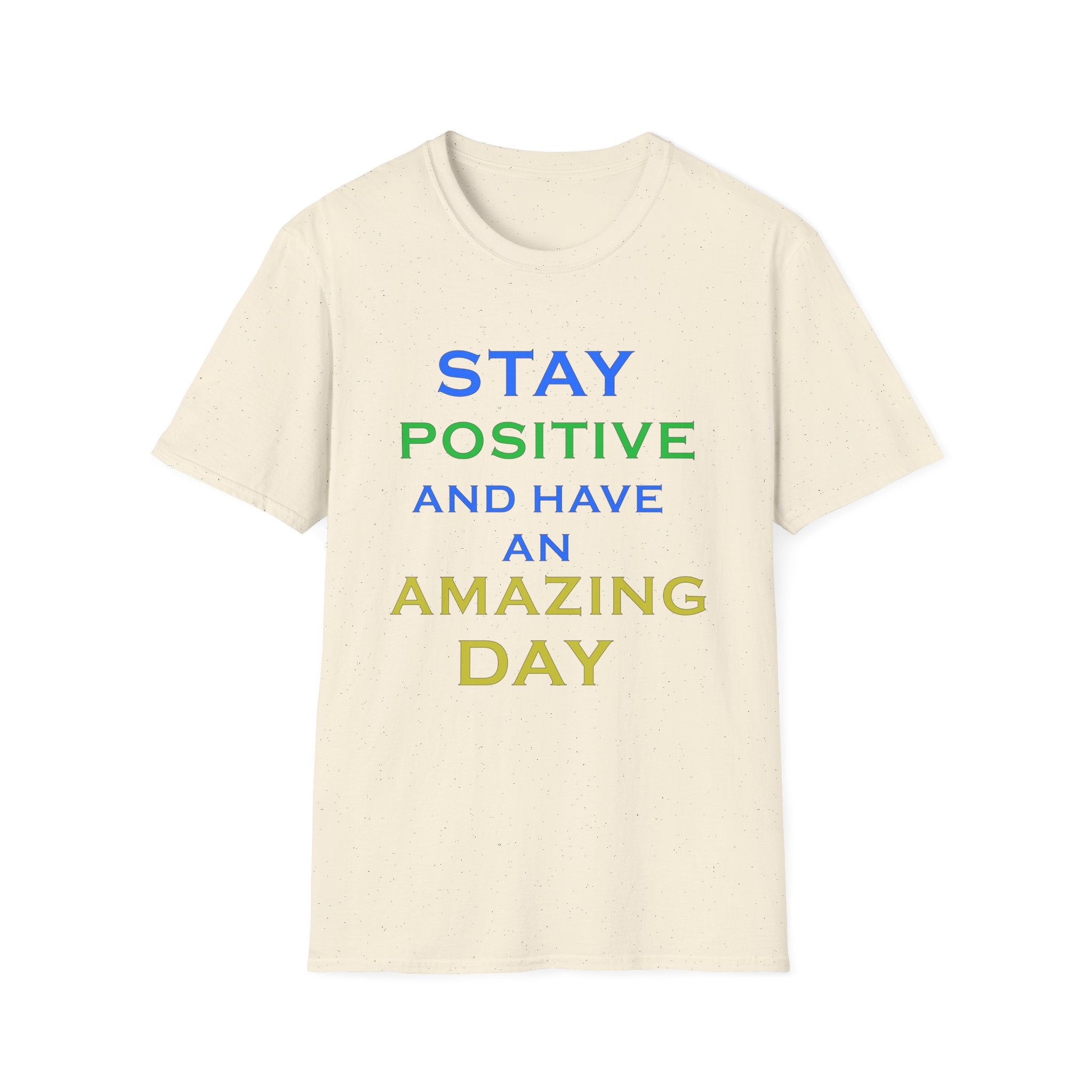 Positive Message T-Shirt — “Stay Positive and Have an Amazing Day” Motivational Tee