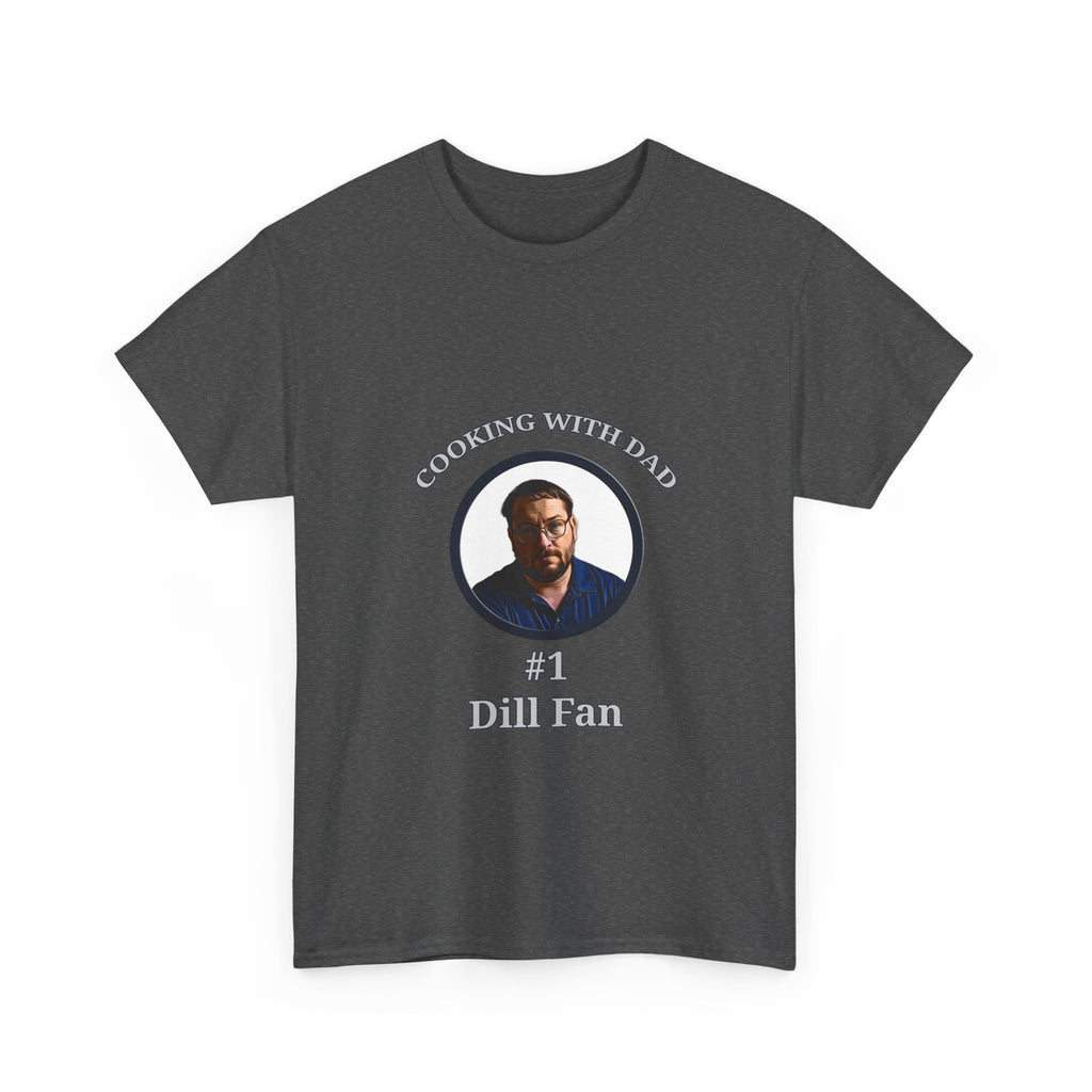 T-Shirt — "Cooking With Dad" #1 Dill Fan Graphic Tee