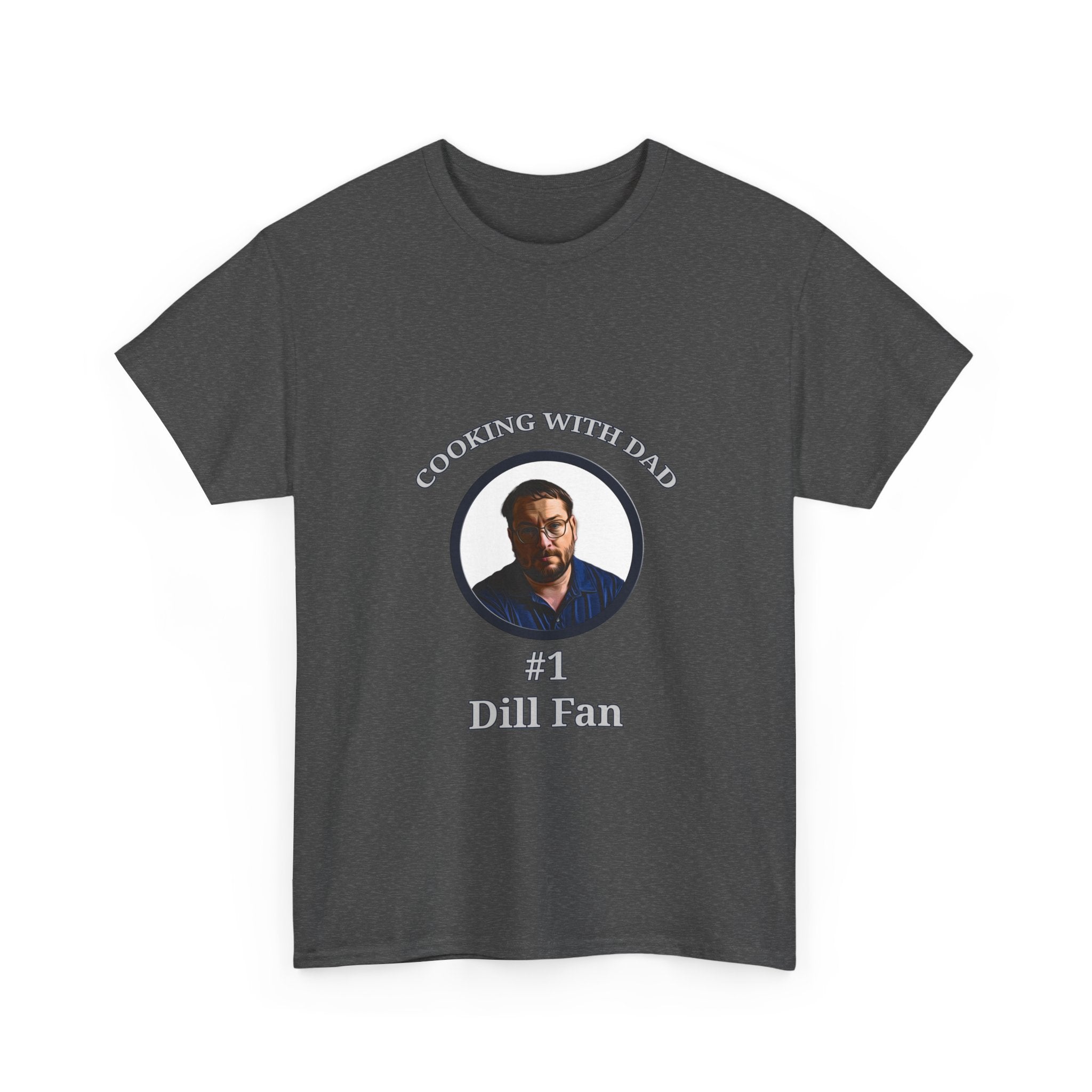 T-Shirt — "Cooking With Dad" #1 Dill Fan Graphic Tee