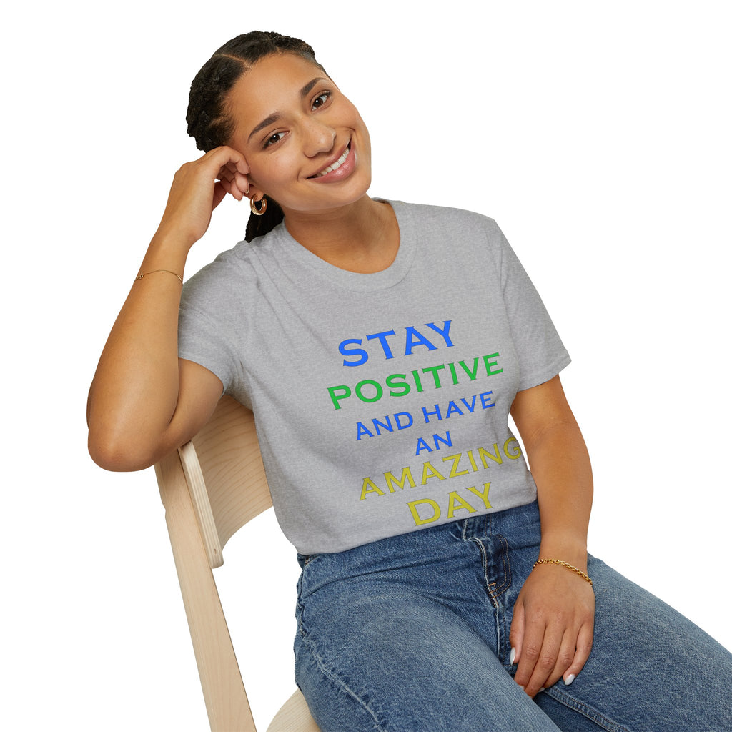 Positive Message T-Shirt — “Stay Positive and Have an Amazing Day” Motivational Tee