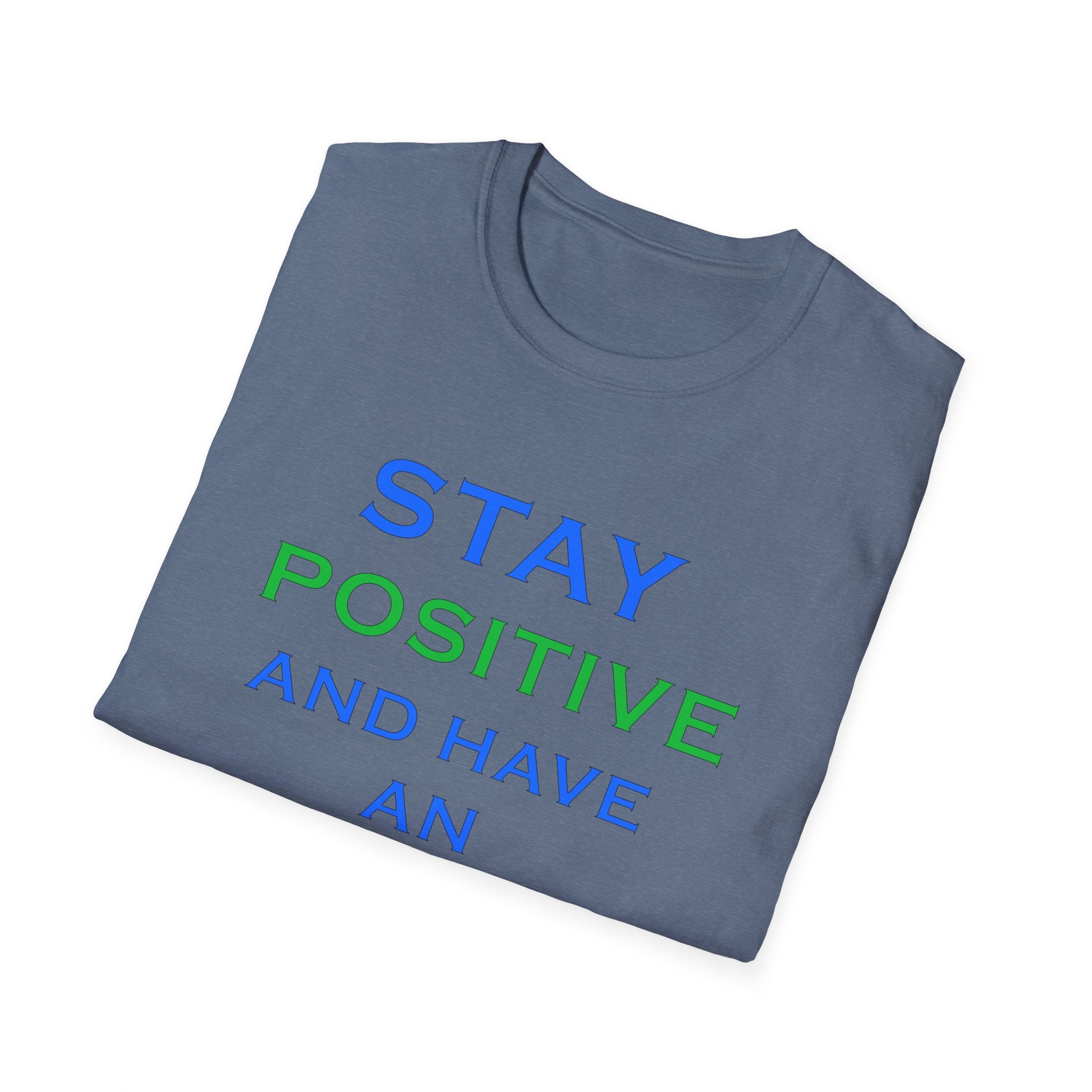 Positive Message T-Shirt — “Stay Positive and Have an Amazing Day” Motivational Tee