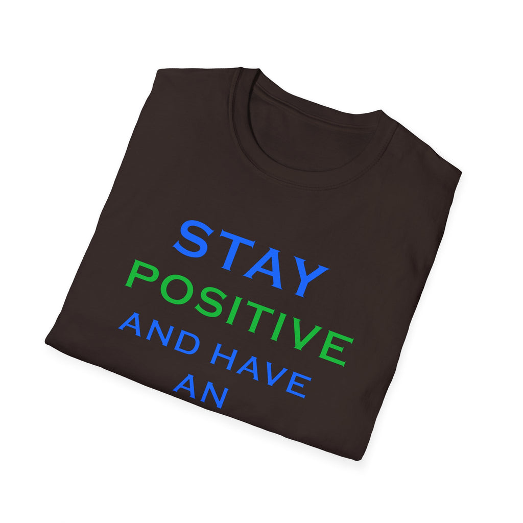 Positive Message T-Shirt — “Stay Positive and Have an Amazing Day” Motivational Tee