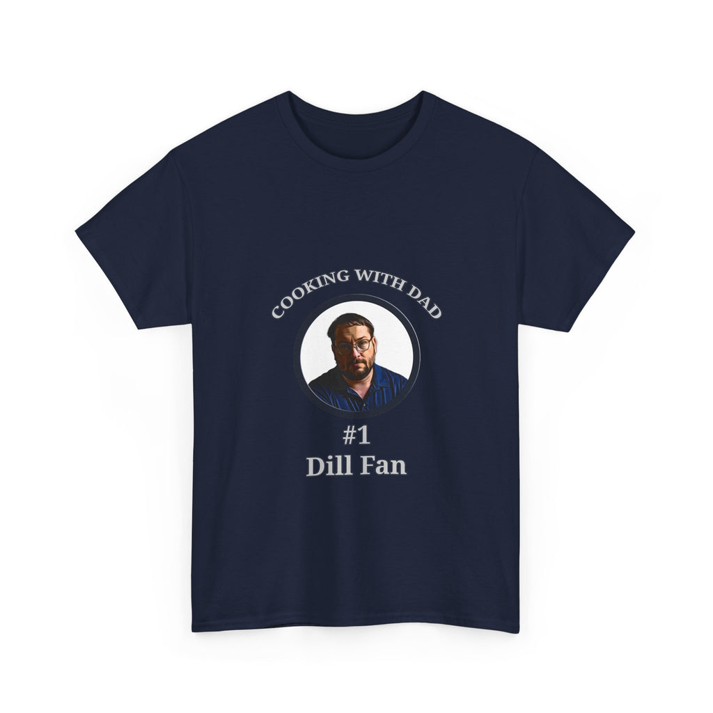 T-Shirt — "Cooking With Dad" #1 Dill Fan Graphic Tee