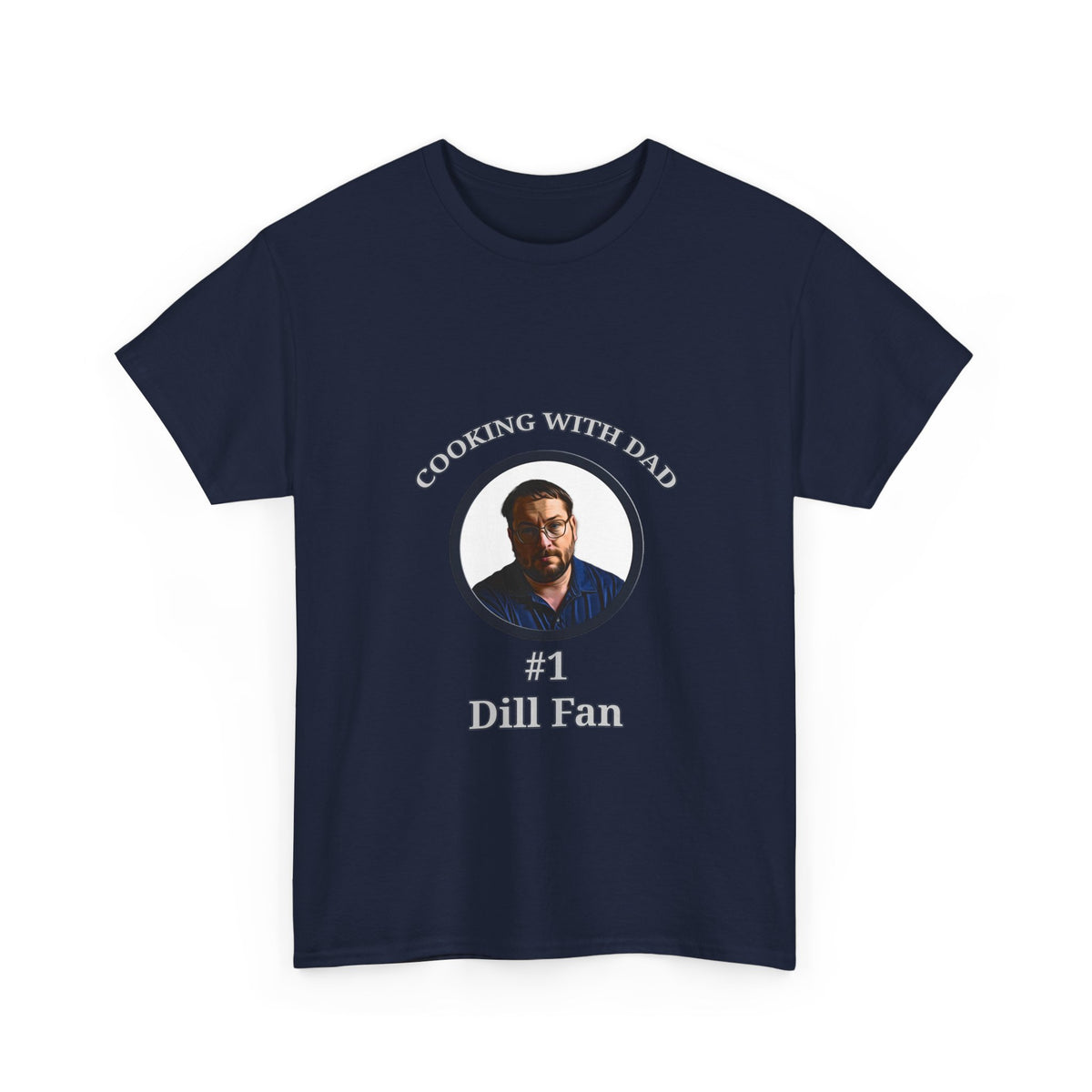 T-Shirt — "Cooking With Dad" #1 Dill Fan Graphic Tee