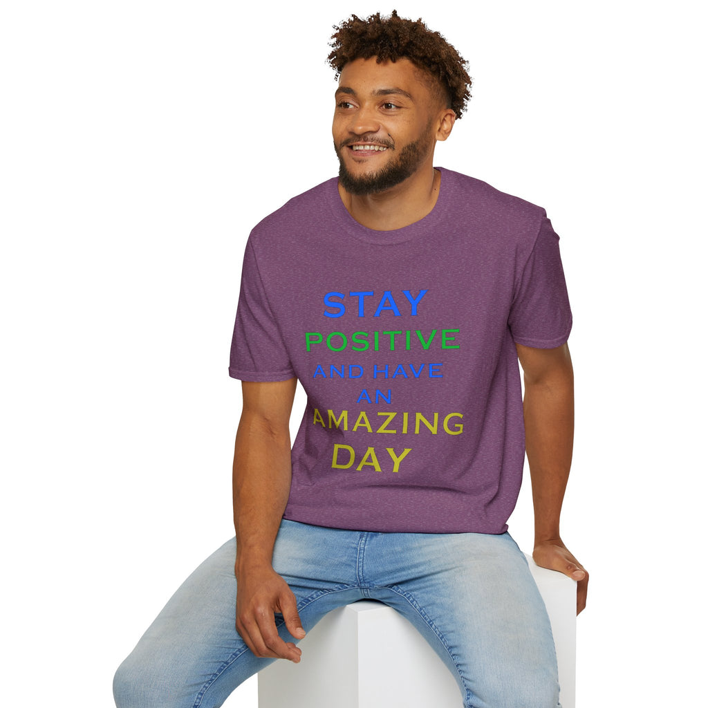 Positive Message T-Shirt — “Stay Positive and Have an Amazing Day” Motivational Tee