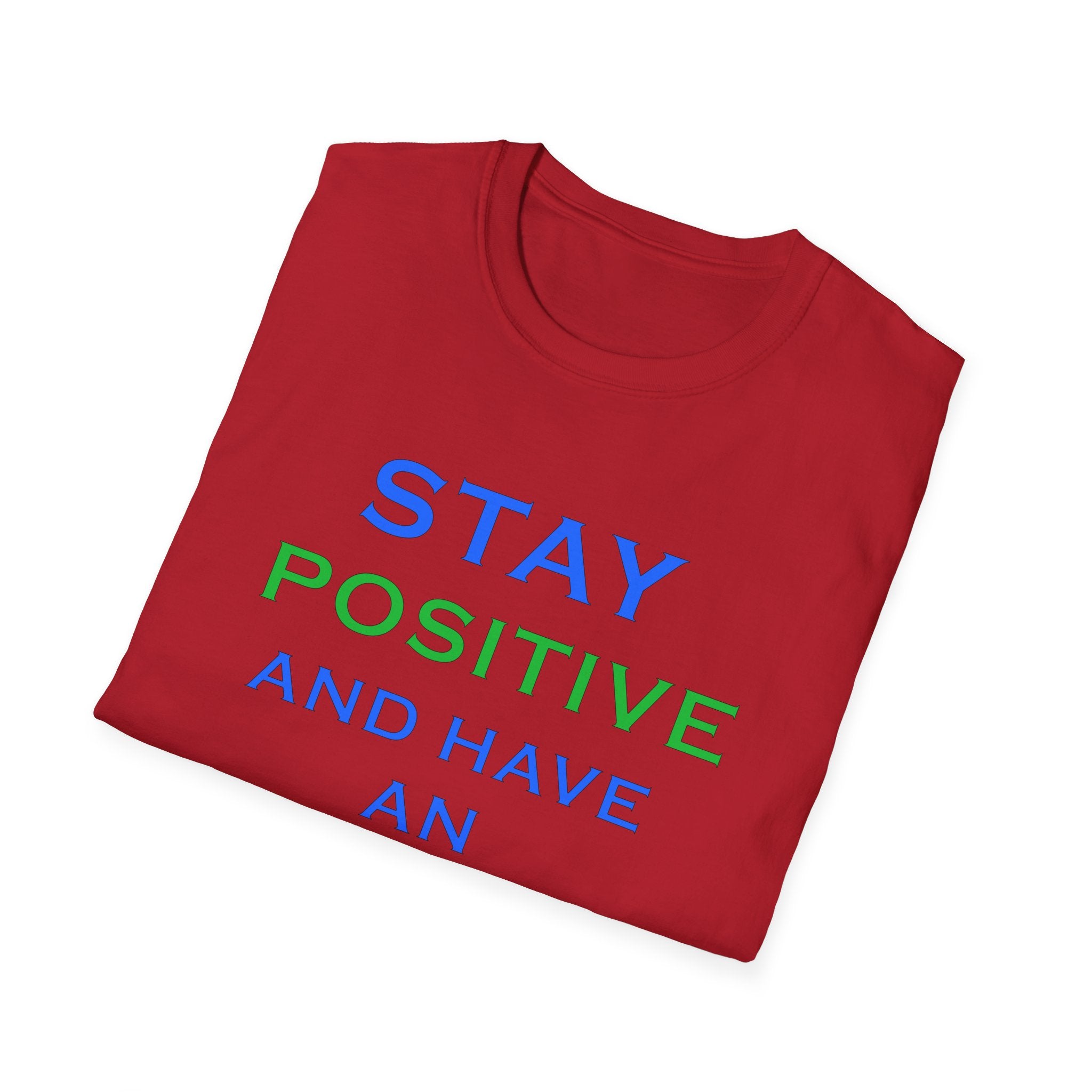 Positive Message T-Shirt — “Stay Positive and Have an Amazing Day” Motivational Tee