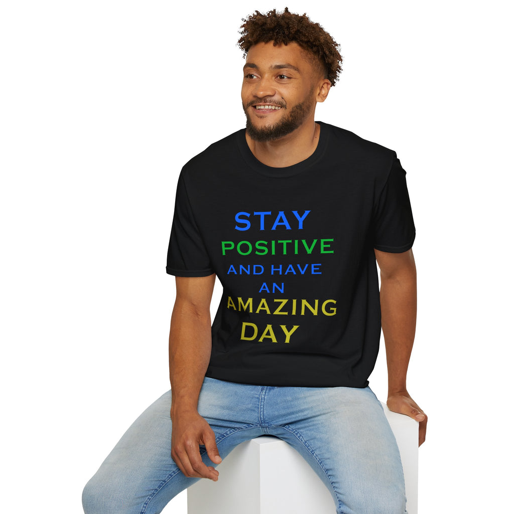 Positive Message T-Shirt — “Stay Positive and Have an Amazing Day” Motivational Tee