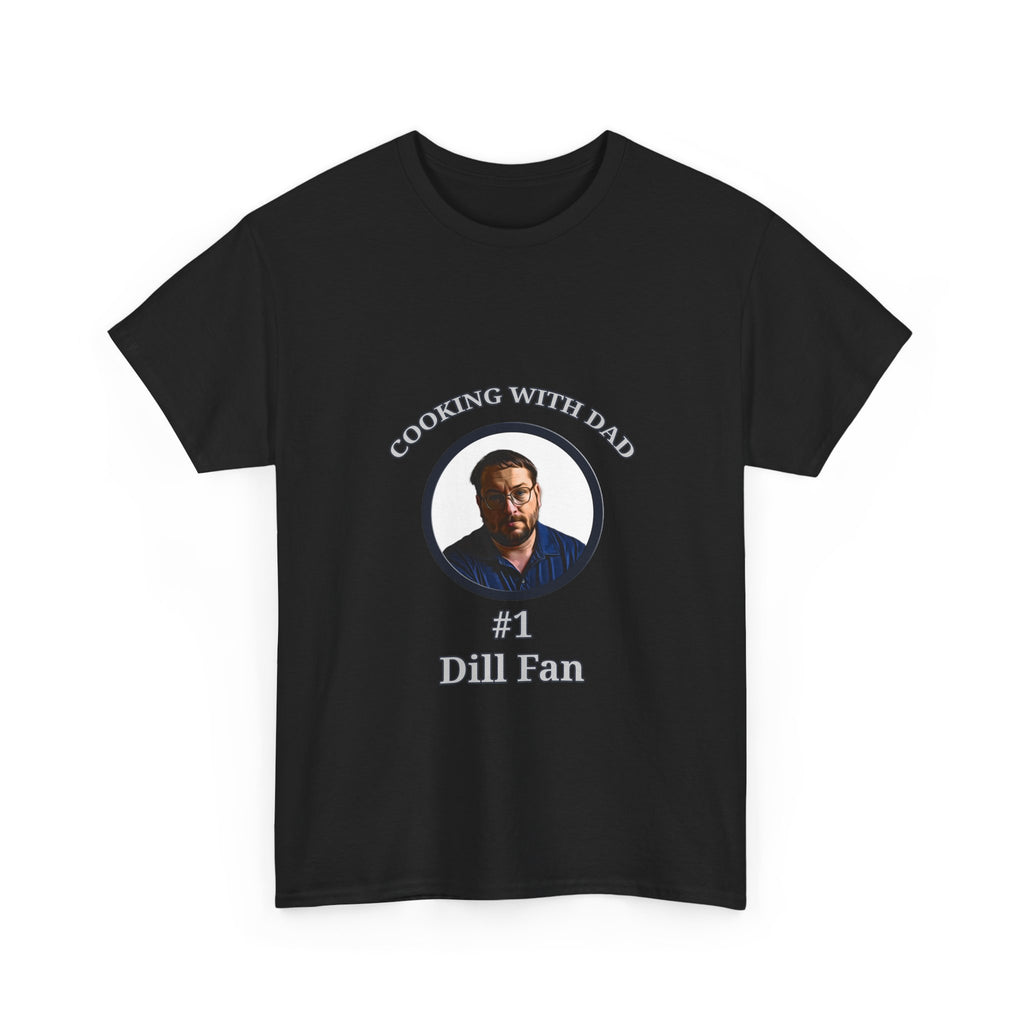 T-Shirt — "Cooking With Dad" #1 Dill Fan Graphic Tee