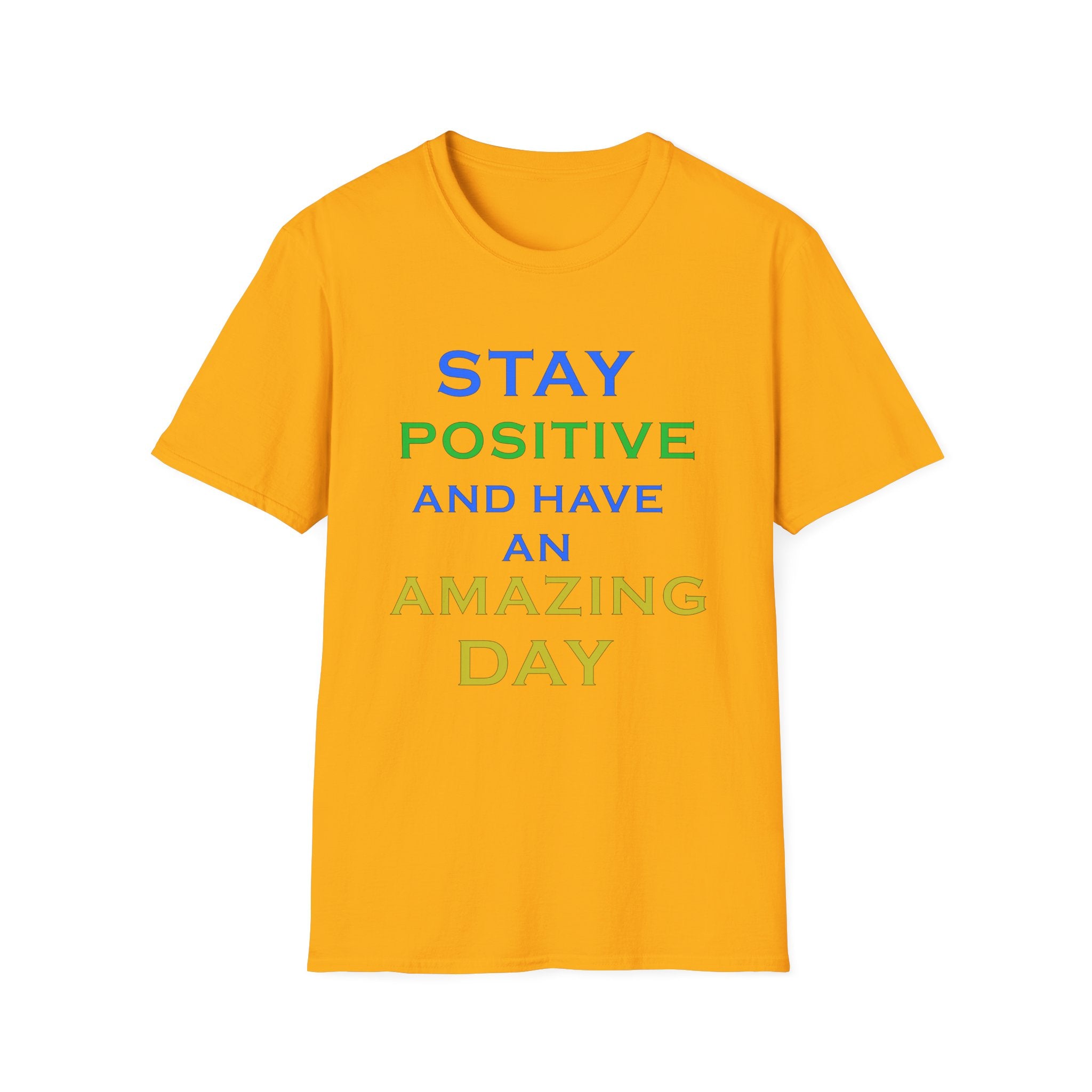 Positive Message T-Shirt — “Stay Positive and Have an Amazing Day” Motivational Tee