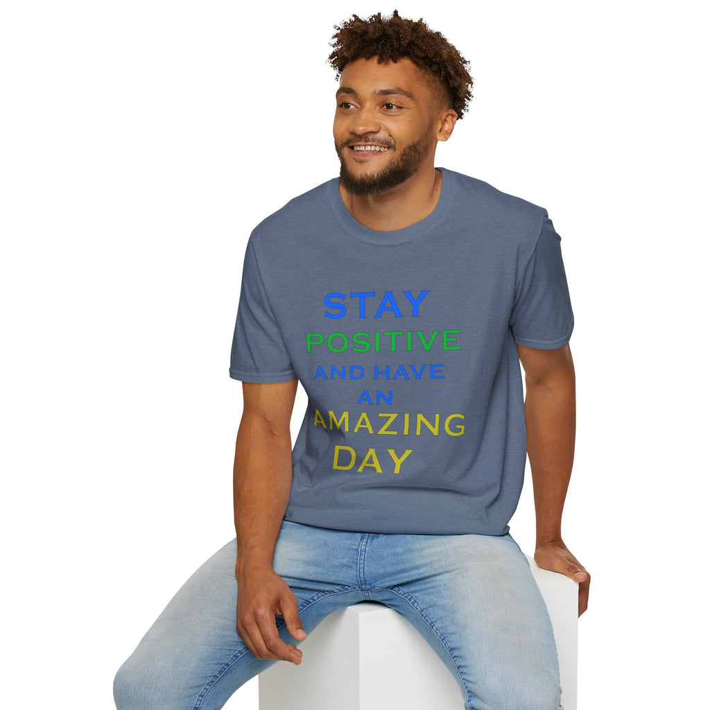 Positive Message T-Shirt — “Stay Positive and Have an Amazing Day” Motivational Tee
