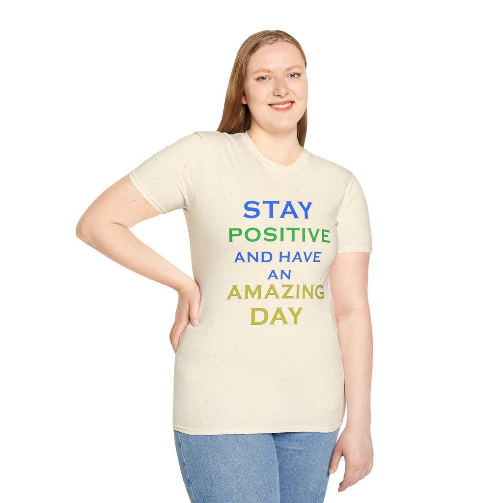 Positive Message T-Shirt — “Stay Positive and Have an Amazing Day” Motivational Tee