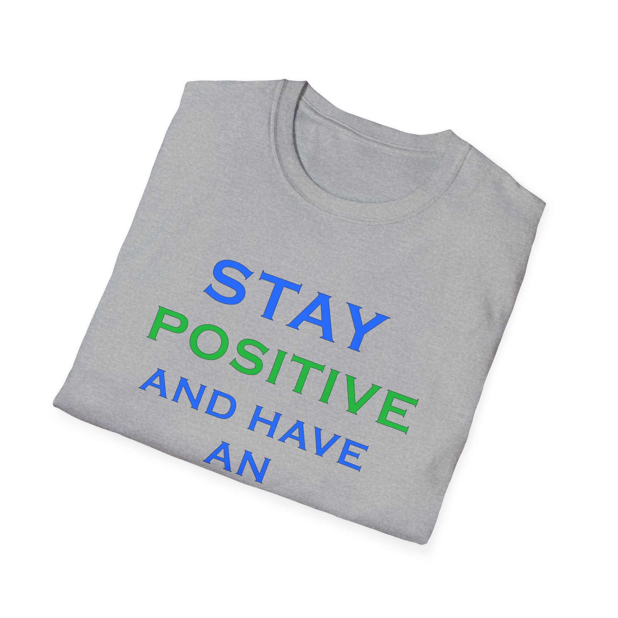 Positive Message T-Shirt — “Stay Positive and Have an Amazing Day” Motivational Tee