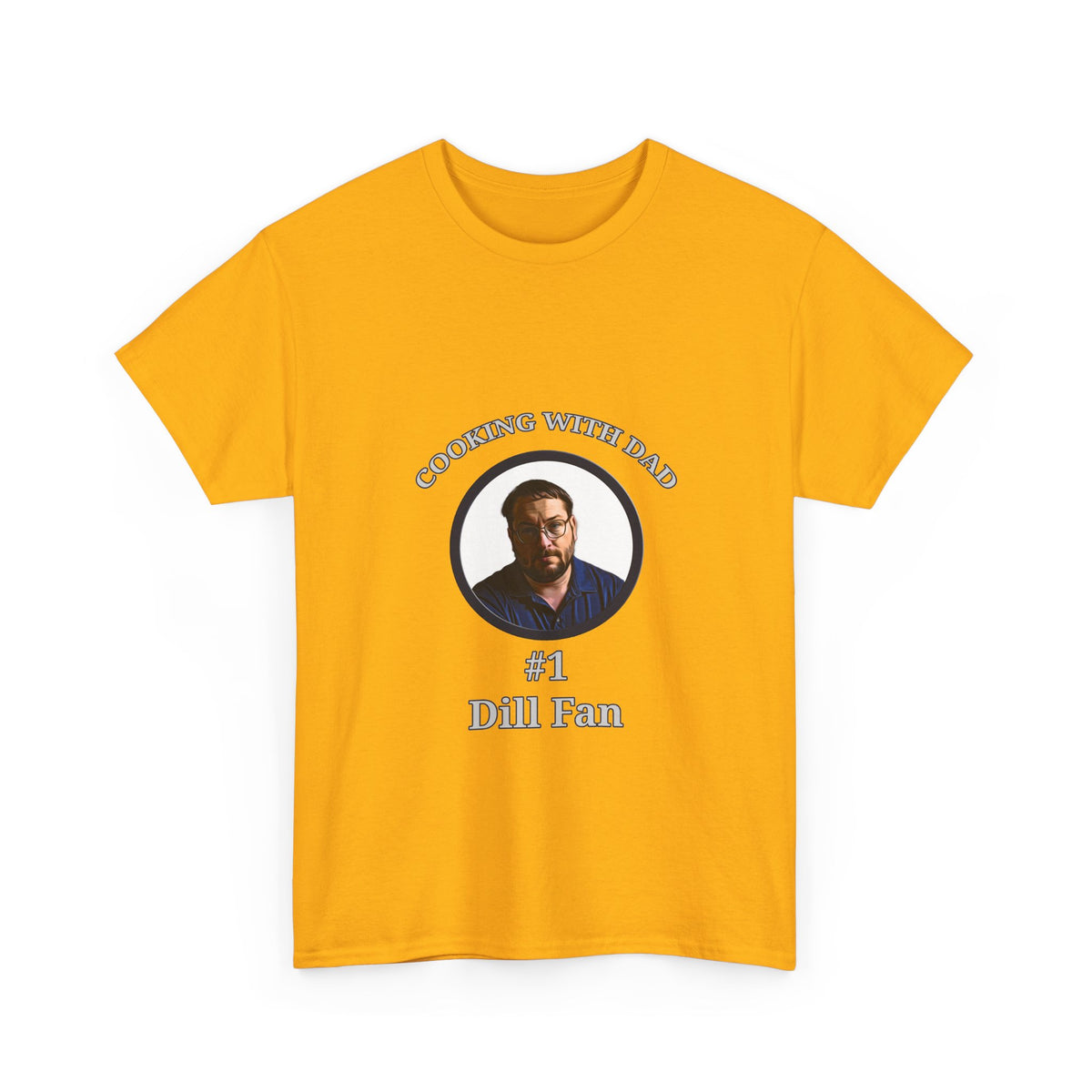 T-Shirt — "Cooking With Dad" #1 Dill Fan Graphic Tee