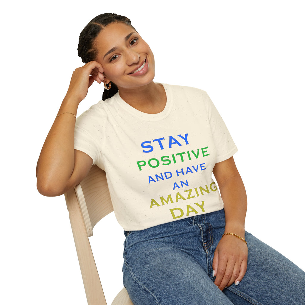 Positive Message T-Shirt — “Stay Positive and Have an Amazing Day” Motivational Tee