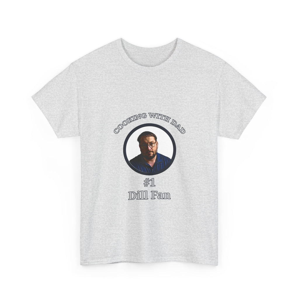 T-Shirt — "Cooking With Dad" #1 Dill Fan Graphic Tee