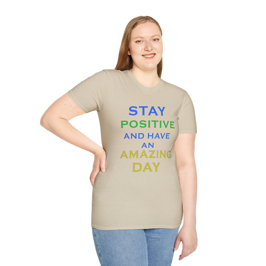 Positive Message T-Shirt — “Stay Positive and Have an Amazing Day” Motivational Tee