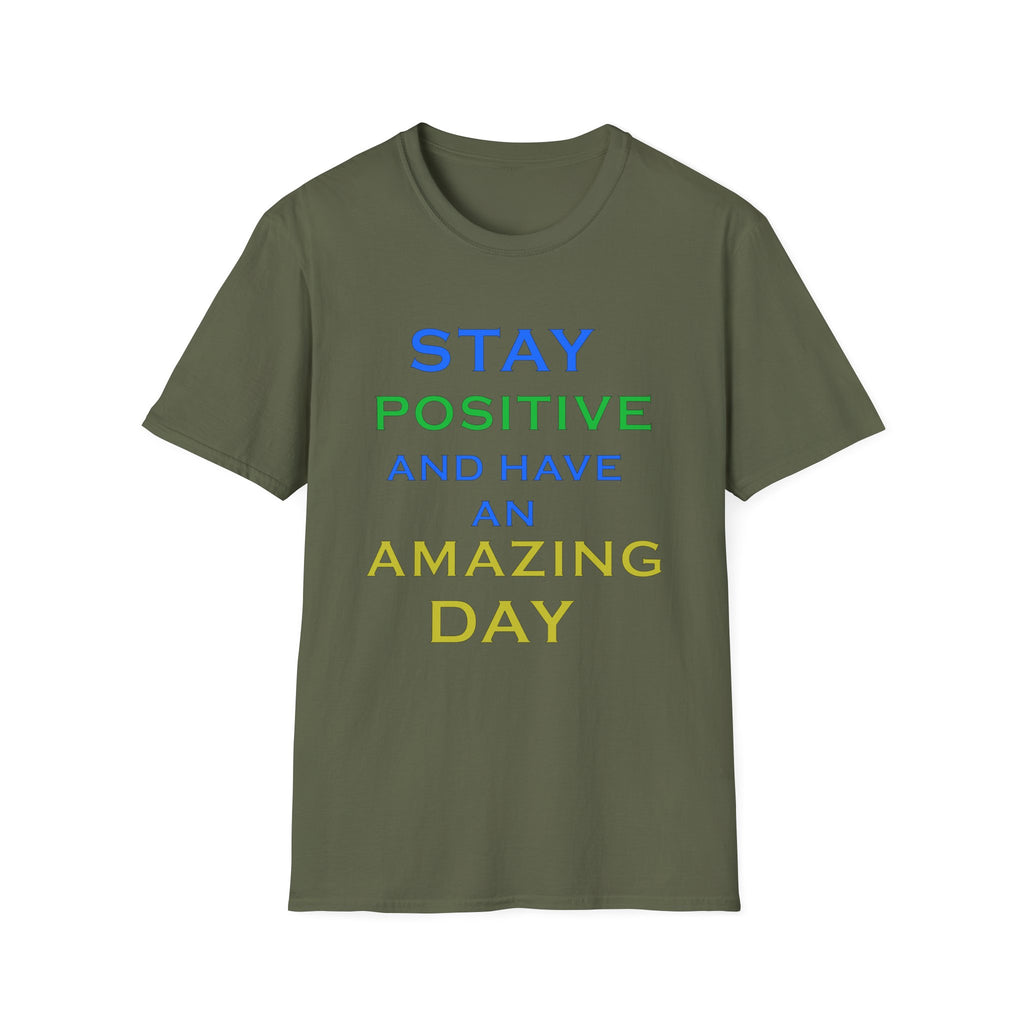 Positive Message T-Shirt — “Stay Positive and Have an Amazing Day” Motivational Tee