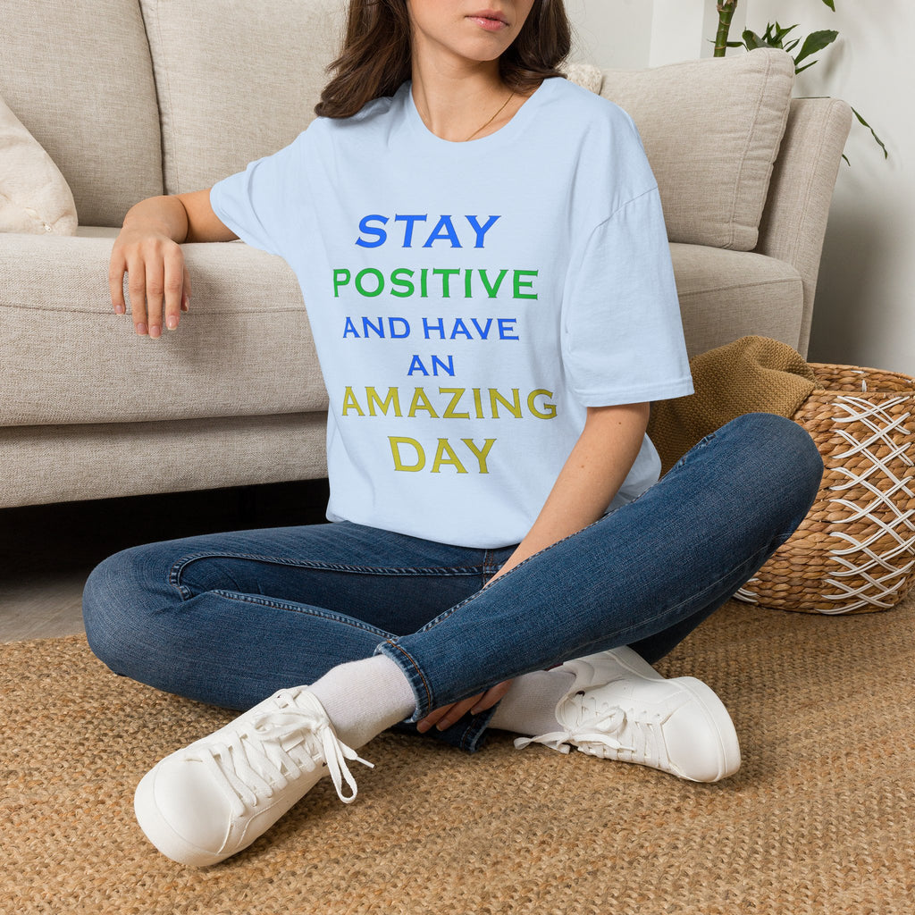 Positive Message T-Shirt — “Stay Positive and Have an Amazing Day” Motivational Tee