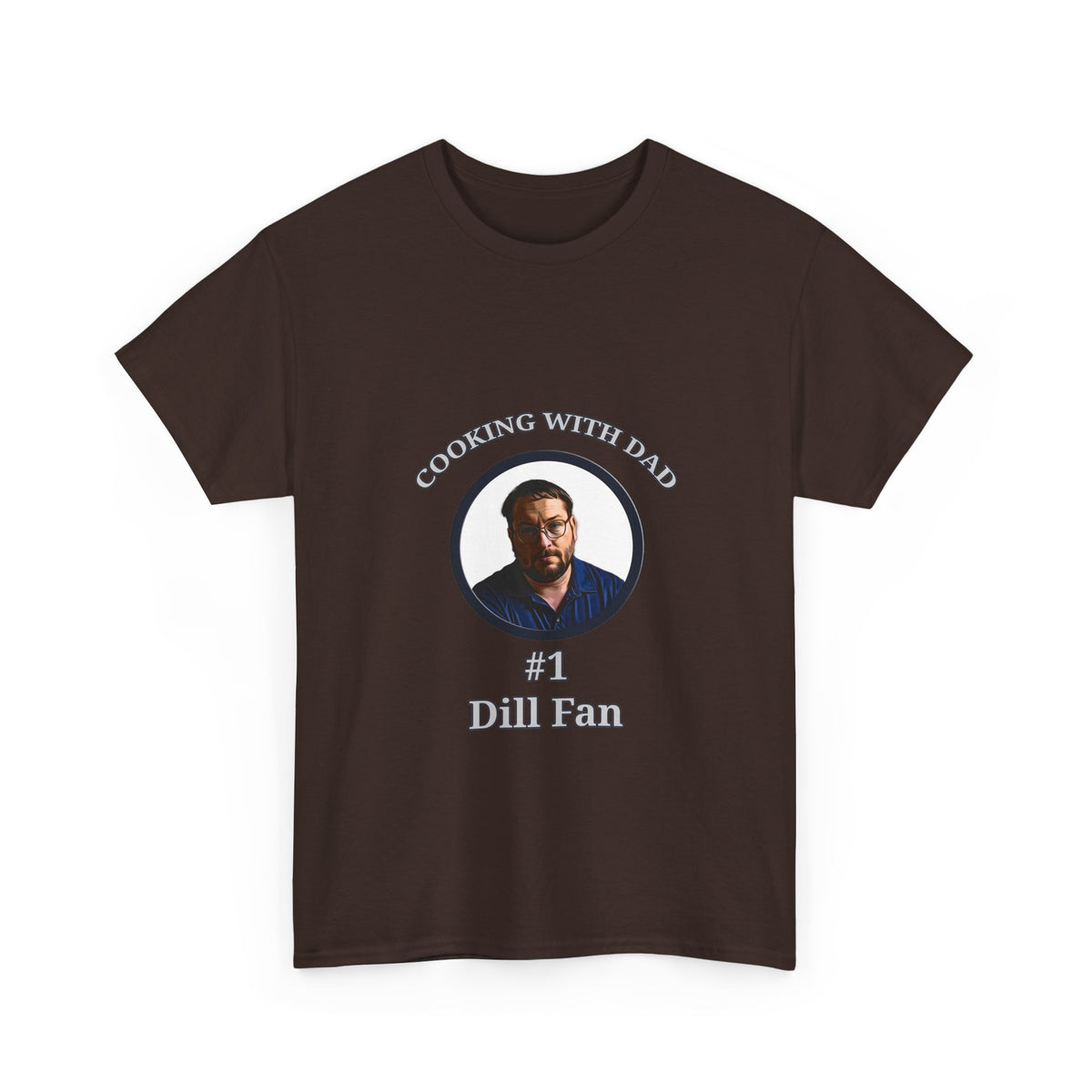 T-Shirt — "Cooking With Dad" #1 Dill Fan Graphic Tee