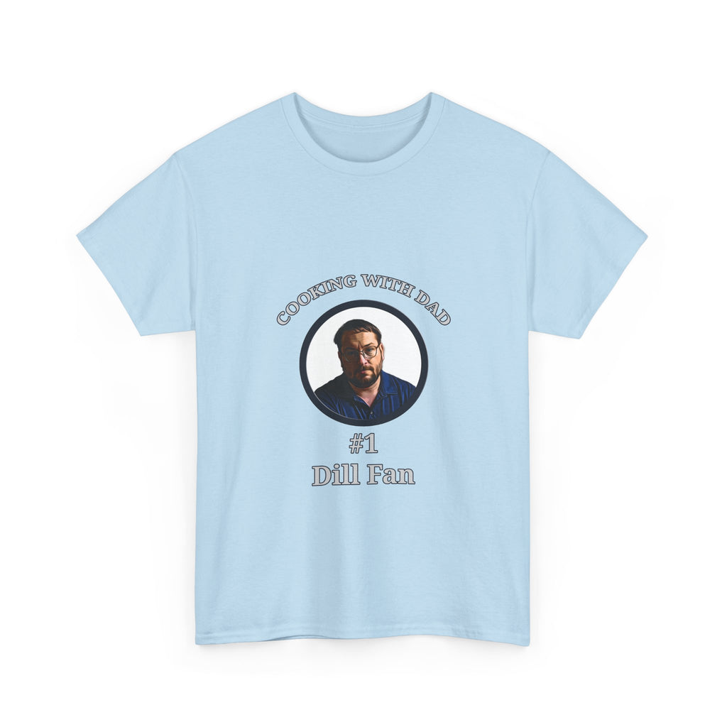 T-Shirt — "Cooking With Dad" #1 Dill Fan Graphic Tee