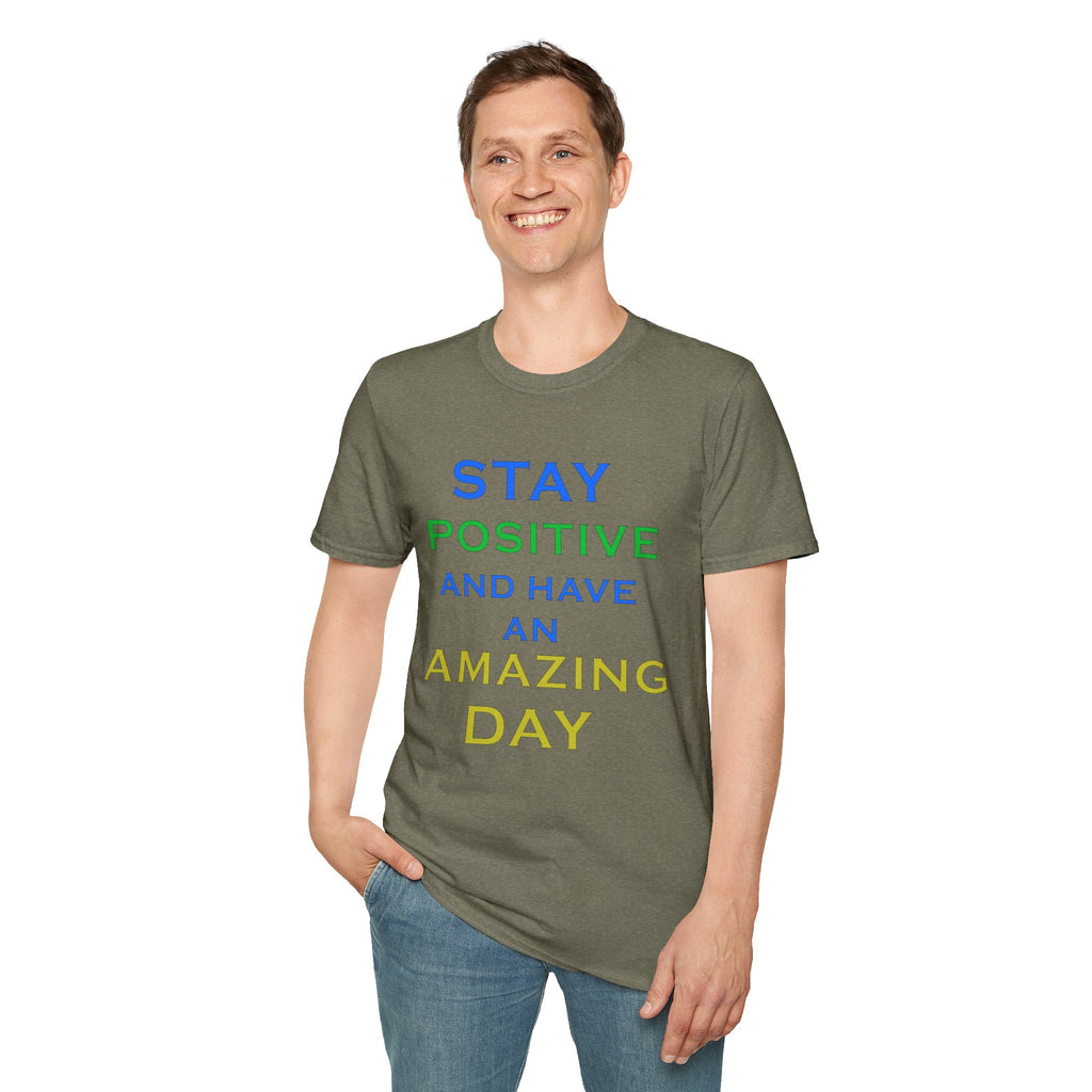 Positive Message T-Shirt — “Stay Positive and Have an Amazing Day” Motivational Tee