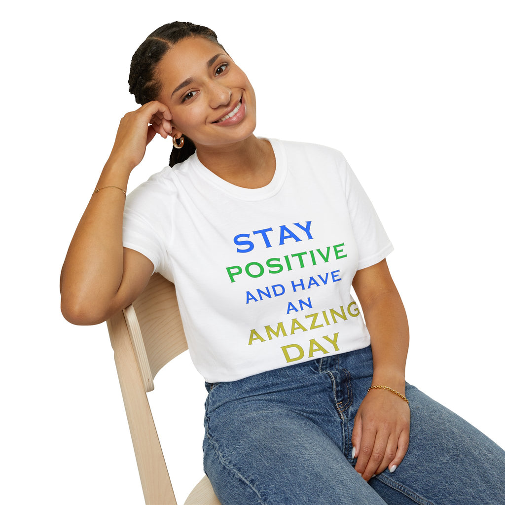 Positive Message T-Shirt — “Stay Positive and Have an Amazing Day” Motivational Tee