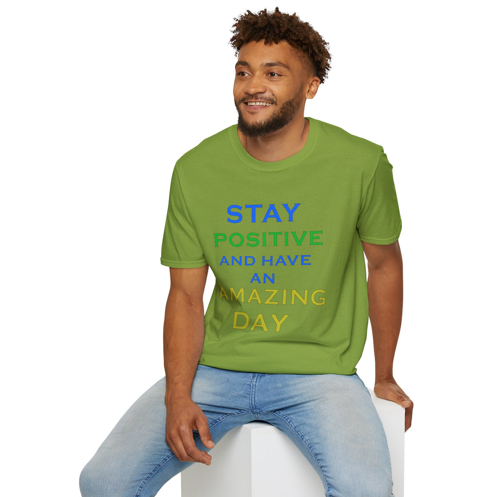 Positive Message T-Shirt — “Stay Positive and Have an Amazing Day” Motivational Tee