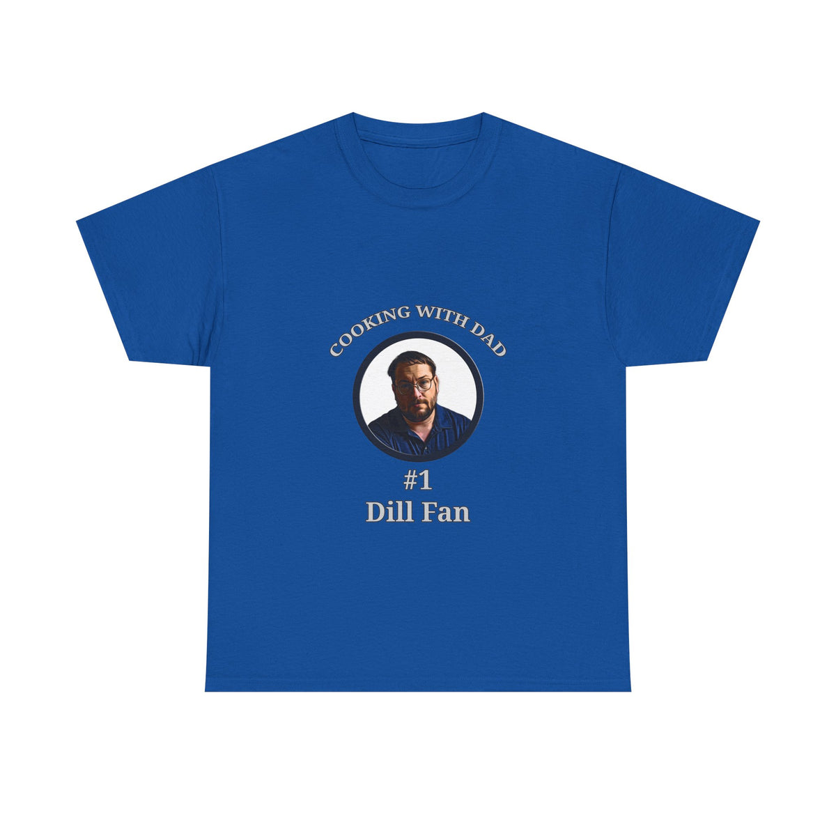 T-Shirt — "Cooking With Dad" #1 Dill Fan Graphic Tee