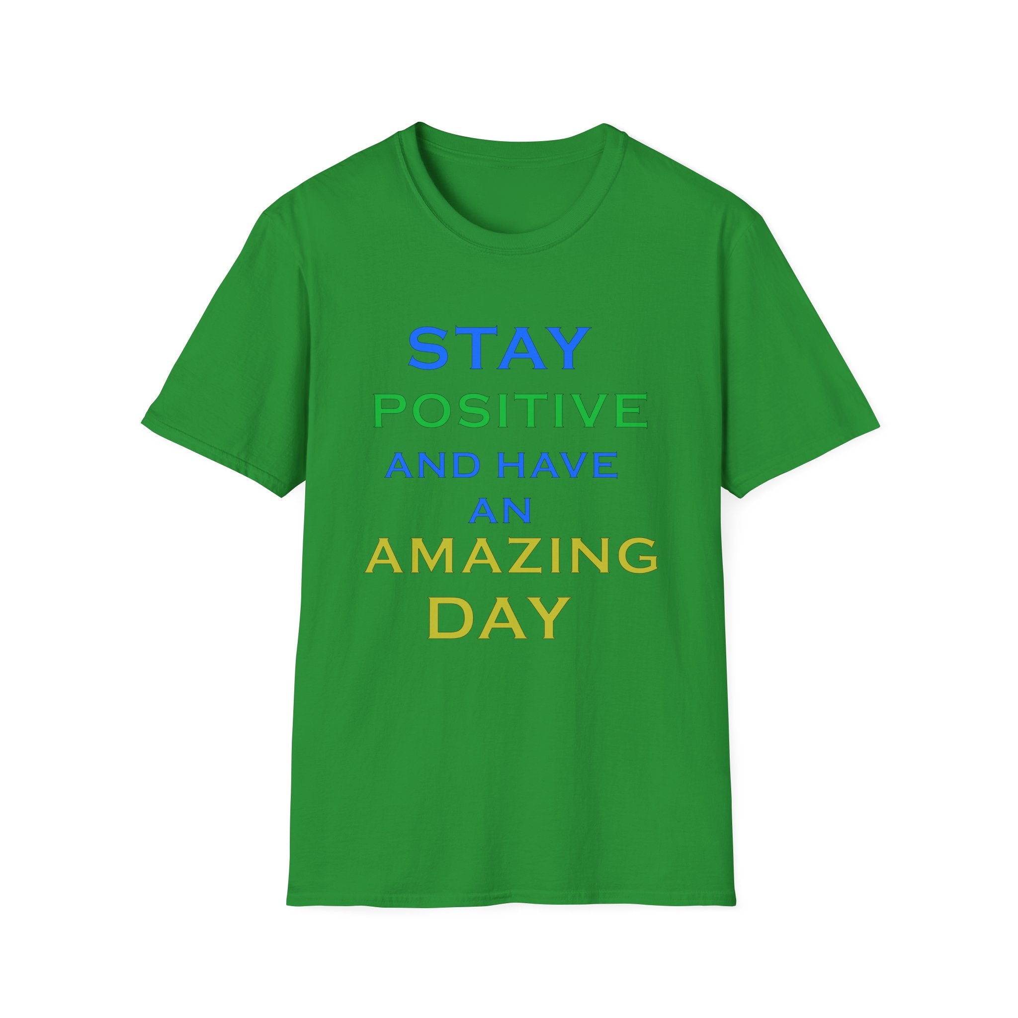 Positive Message T-Shirt — “Stay Positive and Have an Amazing Day” Motivational Tee