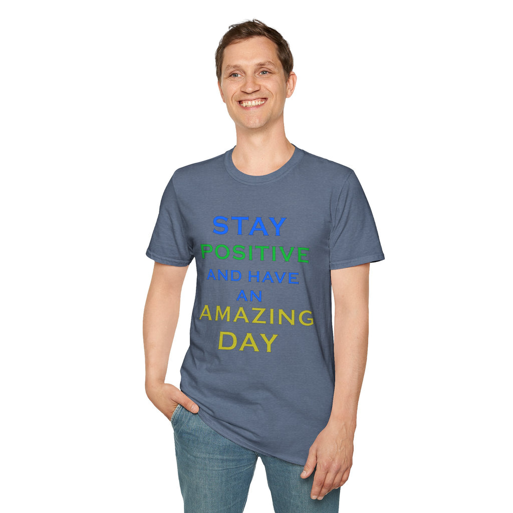 Positive Message T-Shirt — “Stay Positive and Have an Amazing Day” Motivational Tee