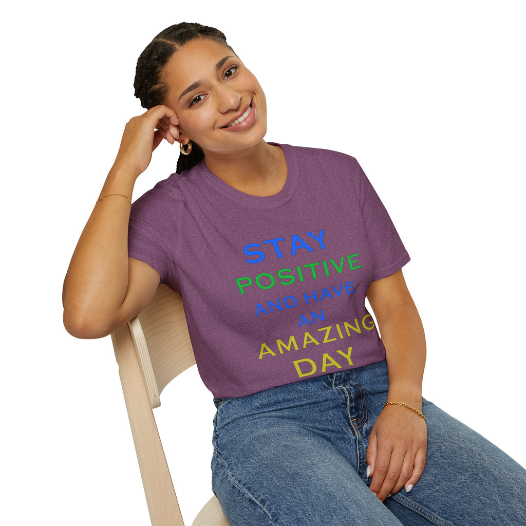 Positive Message T-Shirt — “Stay Positive and Have an Amazing Day” Motivational Tee