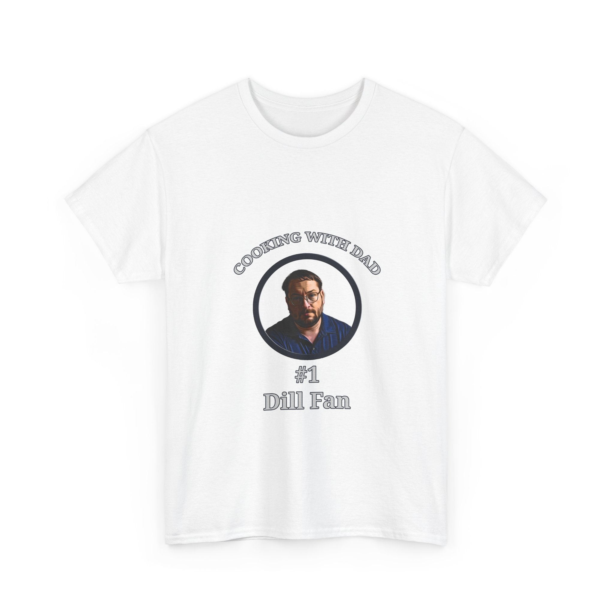 T-Shirt — "Cooking With Dad" #1 Dill Fan Graphic Tee