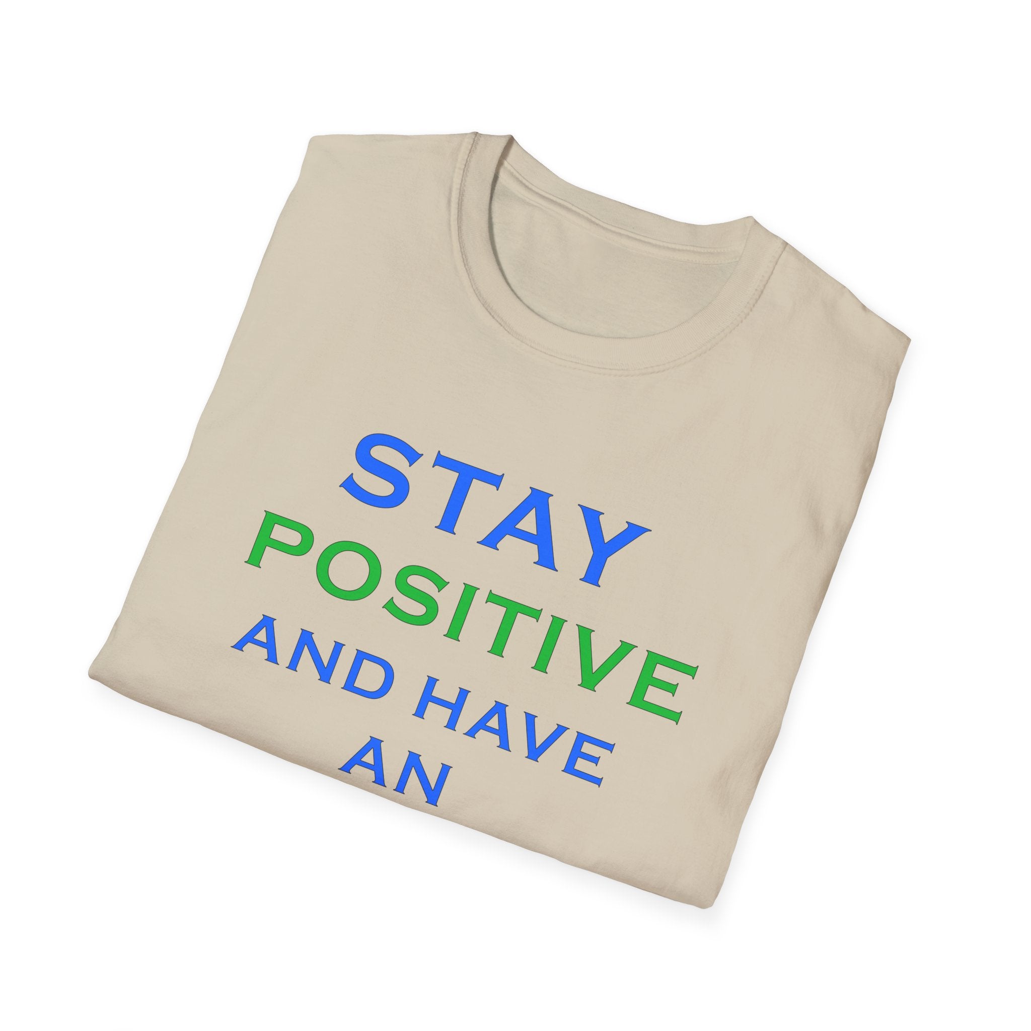 Positive Message T-Shirt — “Stay Positive and Have an Amazing Day” Motivational Tee