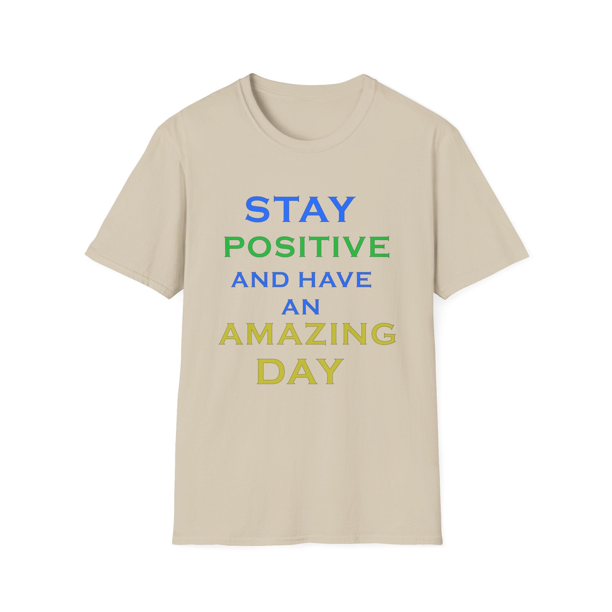 Positive Message T-Shirt — “Stay Positive and Have an Amazing Day” Motivational Tee