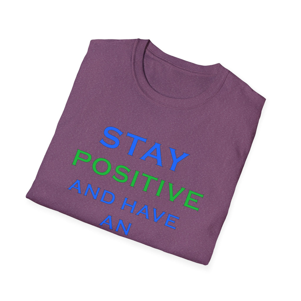 Positive Message T-Shirt — “Stay Positive and Have an Amazing Day” Motivational Tee