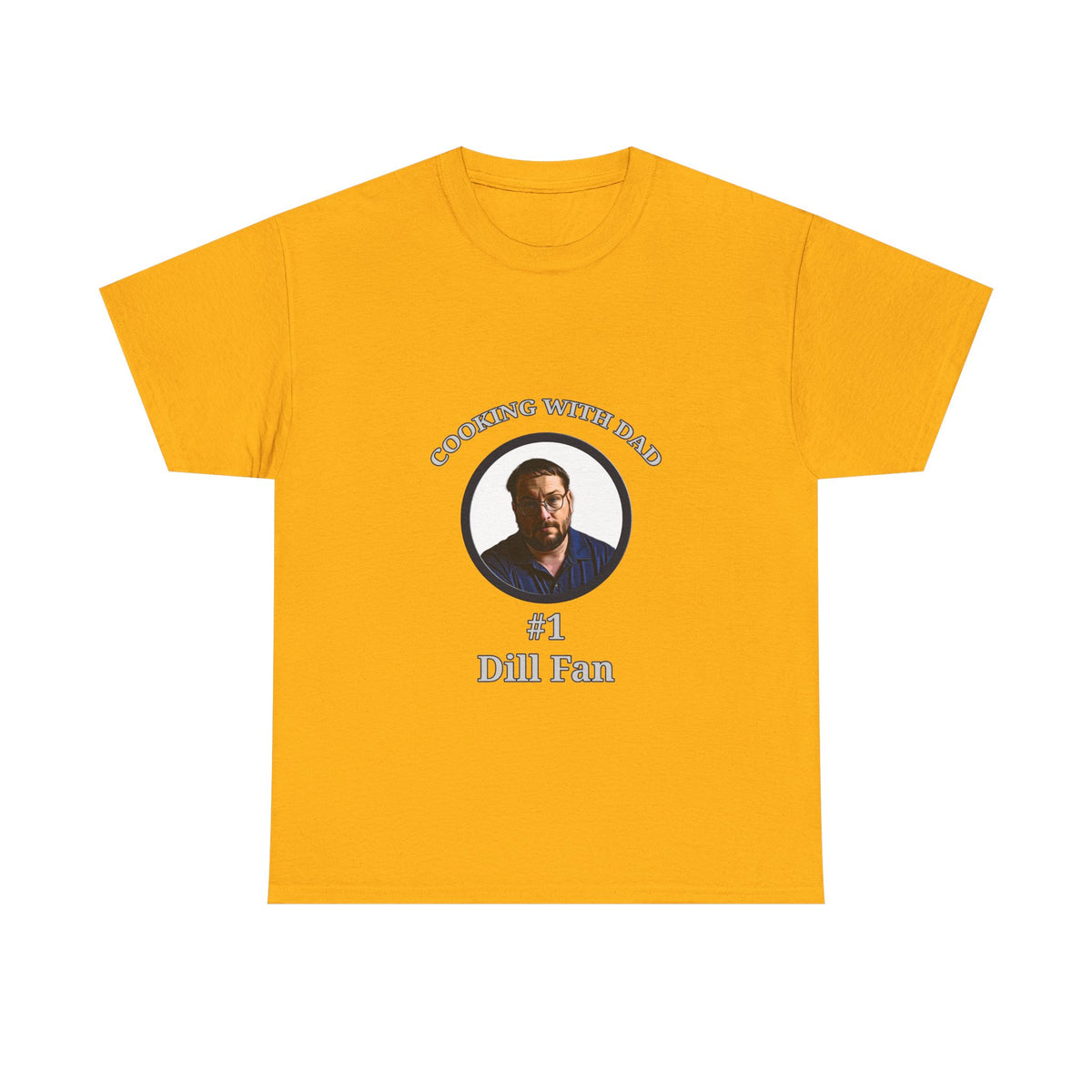T-Shirt — "Cooking With Dad" #1 Dill Fan Graphic Tee