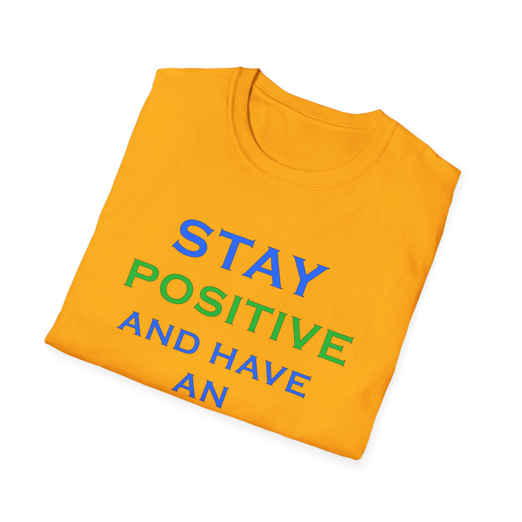Positive Message T-Shirt — “Stay Positive and Have an Amazing Day” Motivational Tee