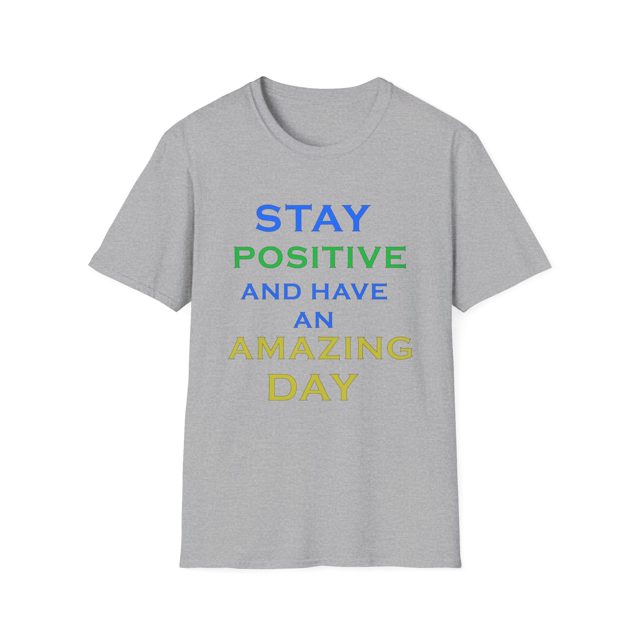 Positive Message T-Shirt — “Stay Positive and Have an Amazing Day” Motivational Tee