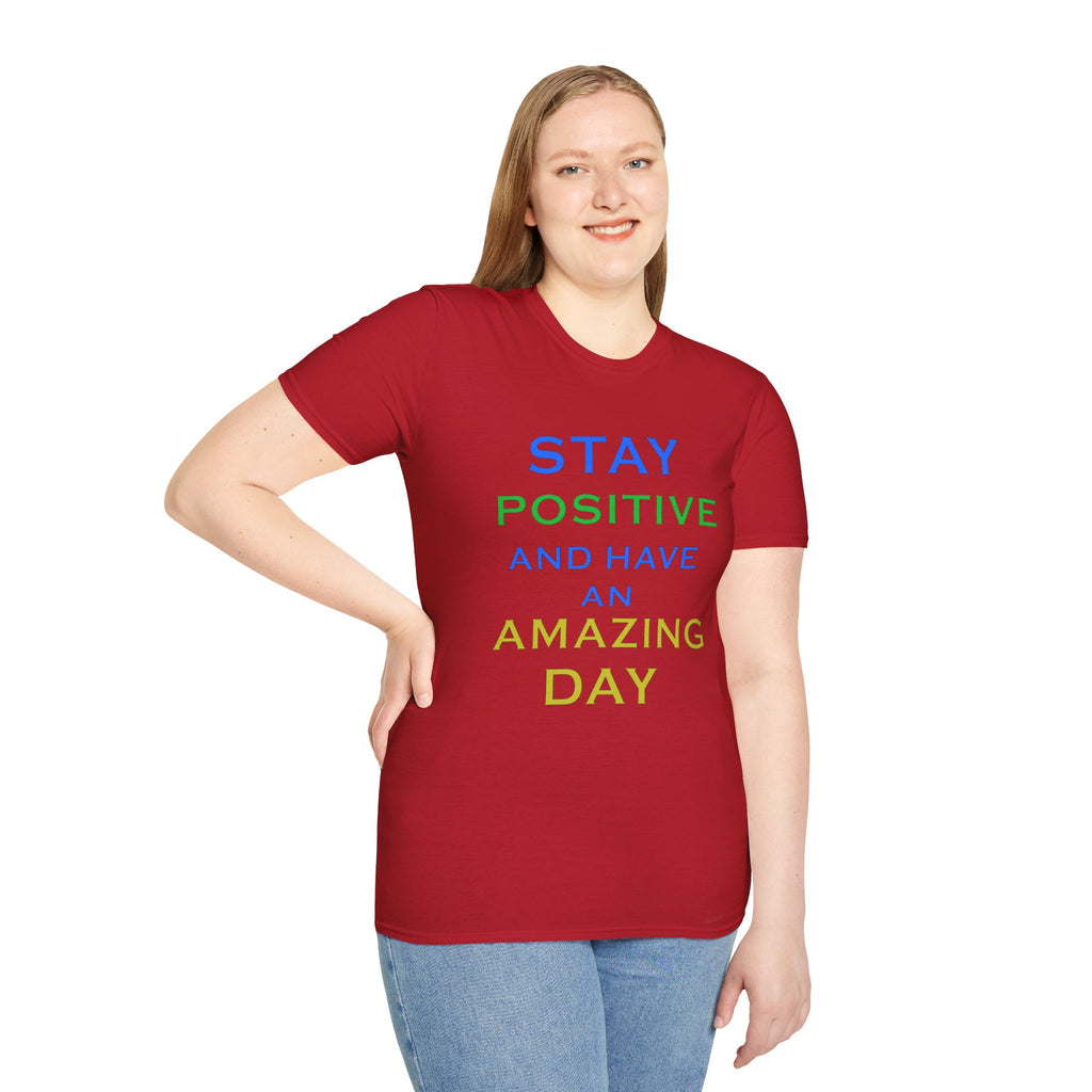 Positive Message T-Shirt — “Stay Positive and Have an Amazing Day” Motivational Tee