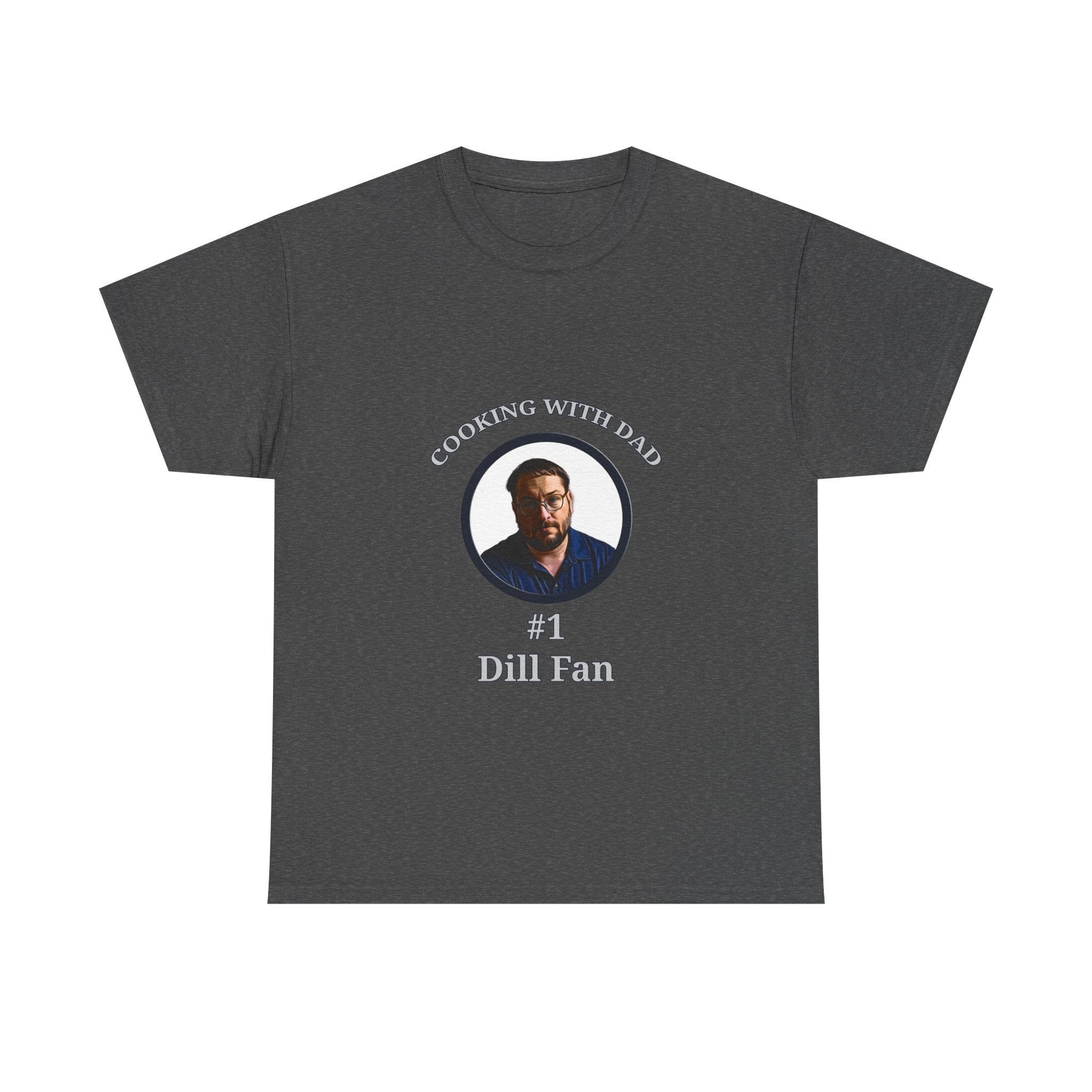 T-Shirt — "Cooking With Dad" #1 Dill Fan Graphic Tee