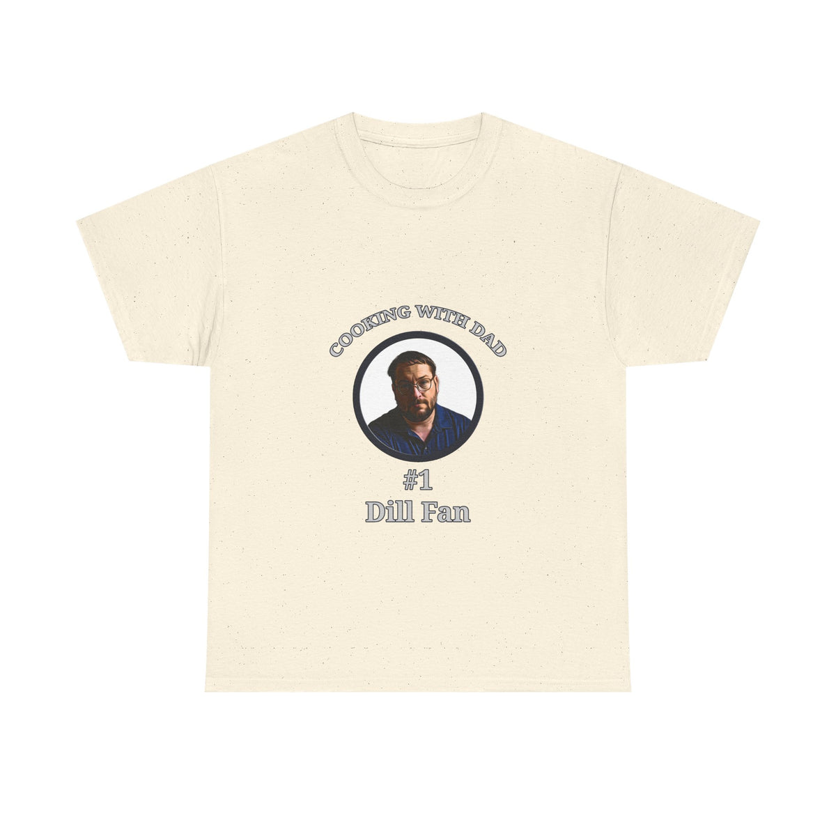 T-Shirt — "Cooking With Dad" #1 Dill Fan Graphic Tee