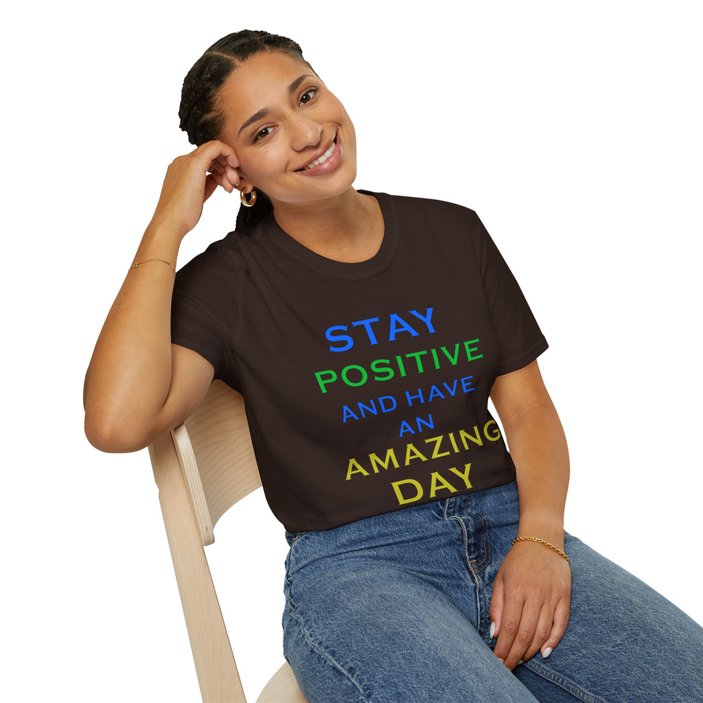 Positive Message T-Shirt — “Stay Positive and Have an Amazing Day” Motivational Tee