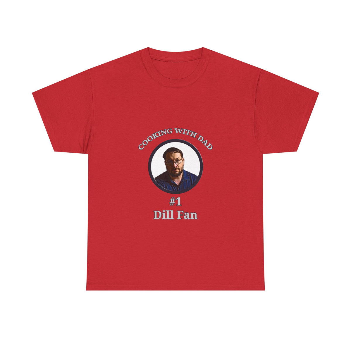 T-Shirt — "Cooking With Dad" #1 Dill Fan Graphic Tee