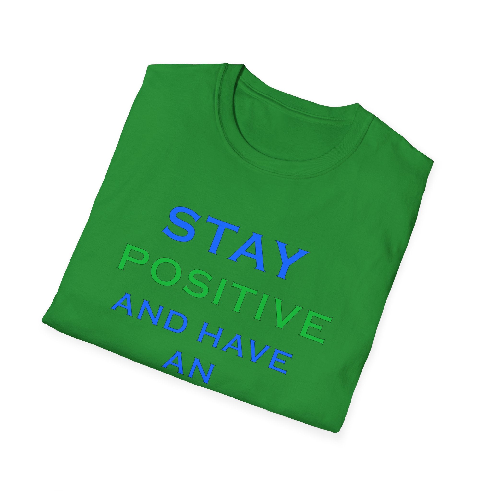 Positive Message T-Shirt — “Stay Positive and Have an Amazing Day” Motivational Tee