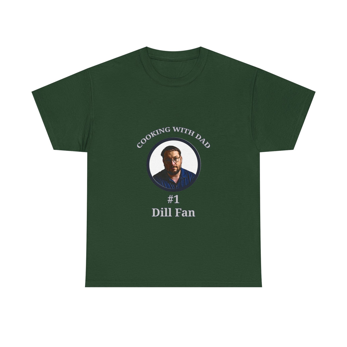 T-Shirt — "Cooking With Dad" #1 Dill Fan Graphic Tee